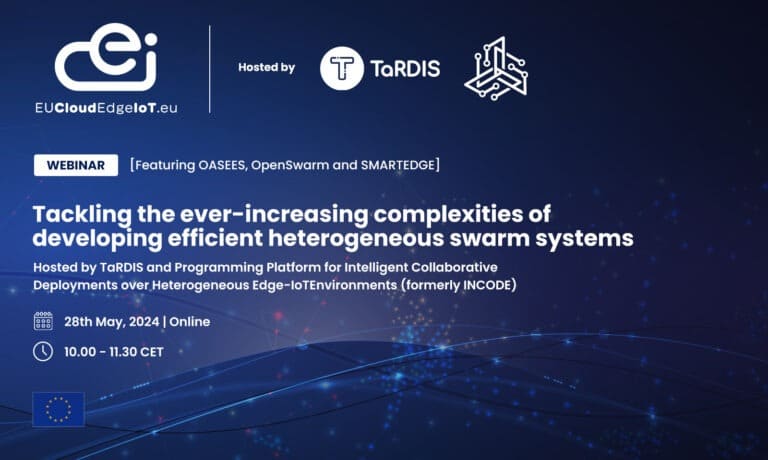 “Tackling the ever-increasing complexities of developing efficient heterogeneous swarm systems” – an EUCloudEdgeIoT Webinar